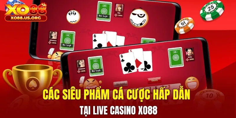 Các siêu phẩm cá cược hấp dẫn tại live casino XO88