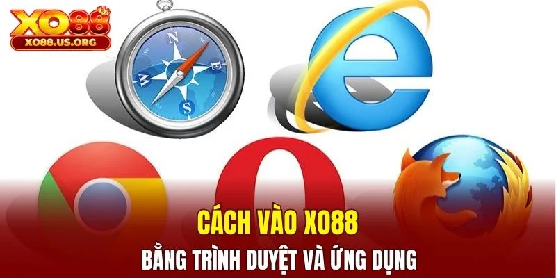 Cách vào XO88 bằng trình duyệt và ứng dụng
