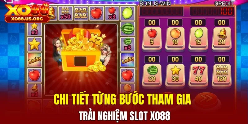 Chi tiết từng bước tham gia trải nghiệm slot XO88