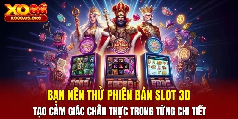 Đồ họa 3D sắc nét tạo cảm giác chân thực 