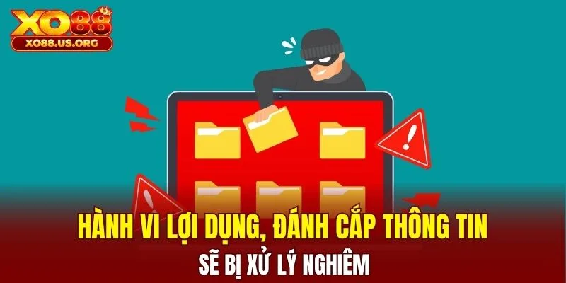 Hành vi lợi dụng, đánh cắp thông tin sẽ bị xử lý nghiêm