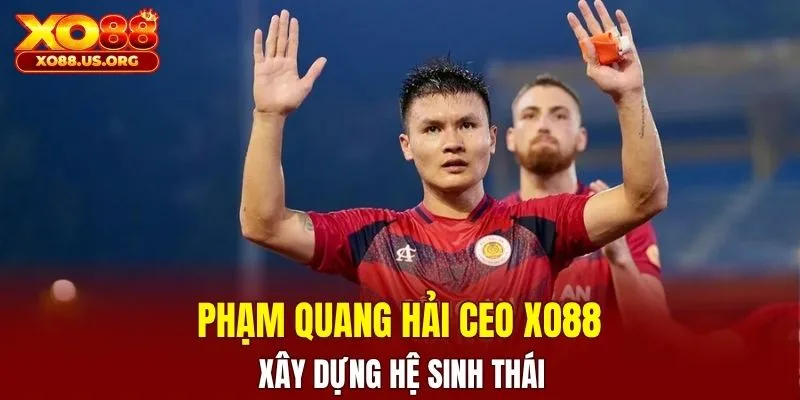 Phạm Quang Hải CEO XO88 xây dựng hệ sinh thái