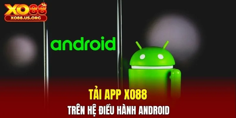 Tải app XO88 trên hệ điều hành Android