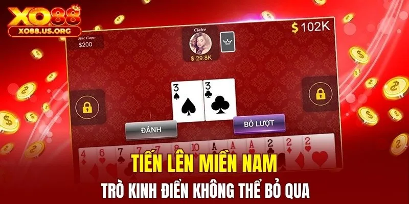 Tiến lên miền Nam là trò kinh điển không thể bỏ qua