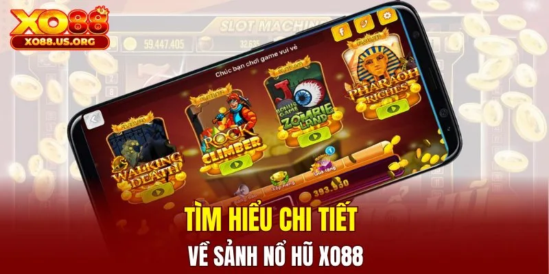 Tìm hiểu chi tiết về sảnh nổ hũ XO88