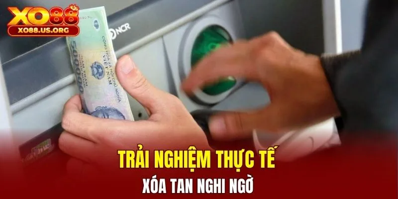Trải nghiệm thực tế phản ánh rõ sự thật