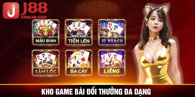 Kho game bài đổi thưởng đa dạng Kho game bài đổi thưởng đa dạng