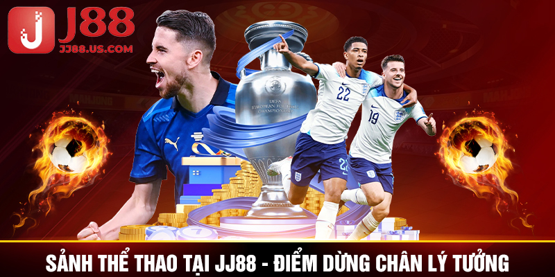 Sảnh thể thao tại JJ88 Điểm dừng chân lý tưởng Sảnh thể thao tại JJ88 Điểm dừng chân lý tưởng